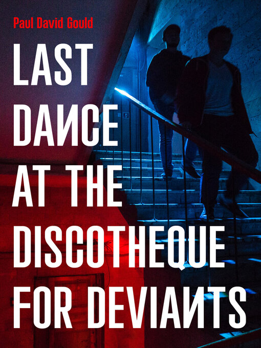 Title details for Last Dance at the Discotheque for Deviants by Paul David Gould - Available